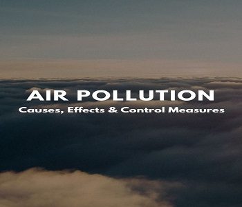 Air Pollution- Causes, Effects, and Control Measures