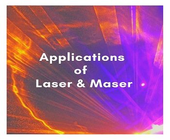 Applications of laser and maser