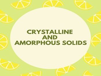 Crystalline And Amorphous Solids