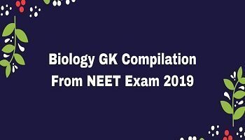 Biology GK Compilation From NEET Exam 2019