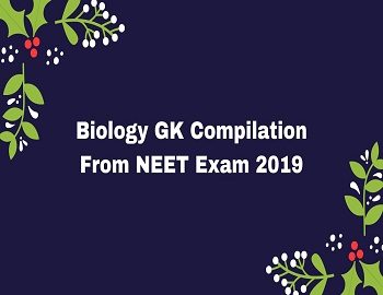 Biology GK Compilation From NEET Exam 2019