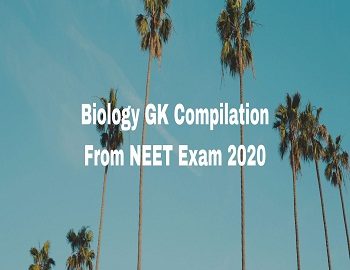 Biology GK Compilation From NEET Exam 2020