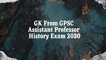 GK From GPSC Assistant Professor History Exam 2020