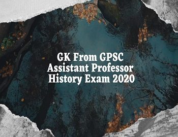 GK From GPSC Assistant Professor History Exam 2020