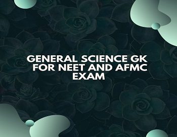 General Science GK Part 2 For NEET And AFMC Exam