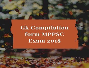 Gk Compilation form MPPSC Exam 2018