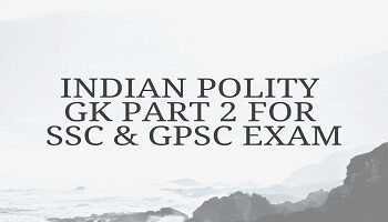 Indian Polity GK Part 2 For SSC And GPSC Exam