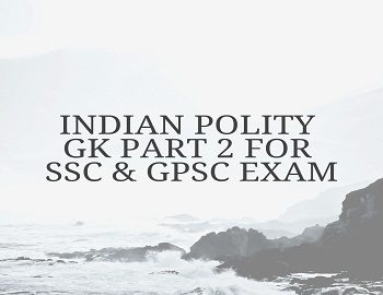 Indian Polity GK Part 2 For SSC And GPSC Exam