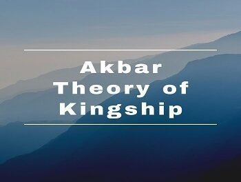 Akbar Theory of Kingship