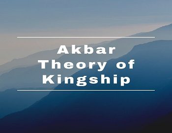 Akbar Theory of Kingship