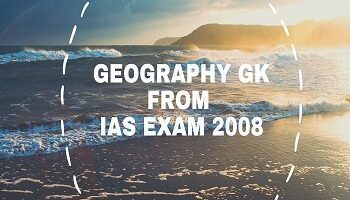 Geography GK From IAS Exam 2008