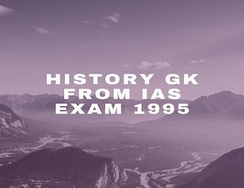 History GK From IAS Exam 1995