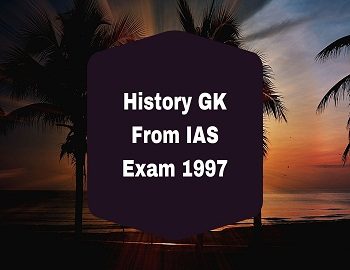 History GK From IAS Exam 1997