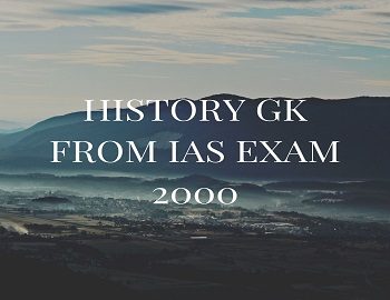 History GK From IAS Exam 2000