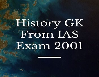 History GK From IAS Exam 2001