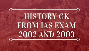 History GK From IAS Exam 2002 and 2003