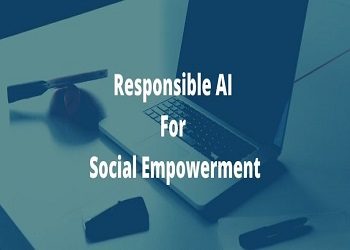 Responsible AI for Social Empowerment