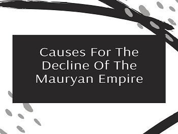 Causes For The Decline Of The Mauryan Empire