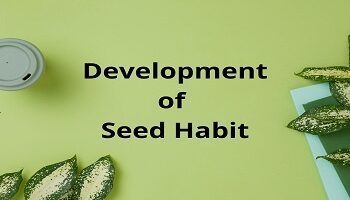 Development of Seed Habit