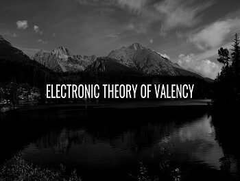 Electronic Theory Of Valency