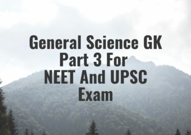 General Science GK Part 3 For NEET And UPSC Exam