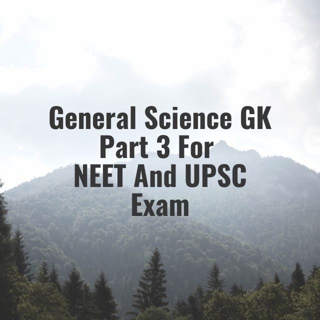General Science GK Part 3 For NEET And UPSC Exam