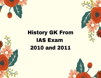 History GK From IAS Exam 2010 and 2011