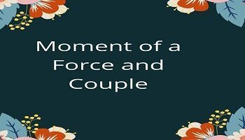 Moment of a Force and Couple