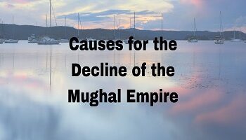 Causes for the Decline of the Mughal Empire