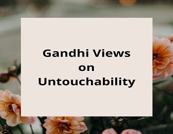 Gandhi Views on Untouchability