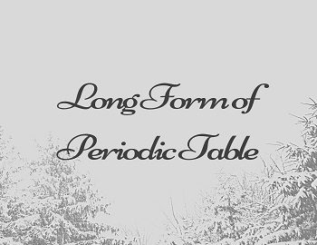 Long Form of Periodic Table