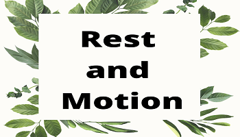 Rest and Motion