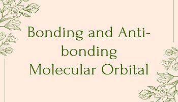 Bonding and Anti-bonding Molecular Orbital