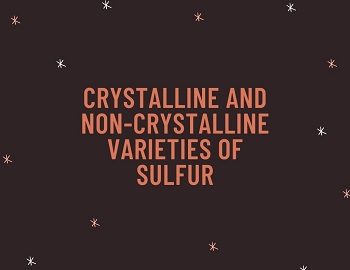 Crystalline and Non-Crystalline Varieties of Sulfur