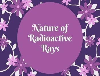 Nature of Radioactive Rays