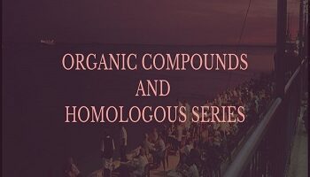 Organic Compounds and Homologous Series
