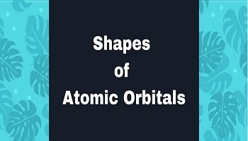 Shapes of Atomic Orbitals
