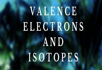Valence Electrons and Isotopes