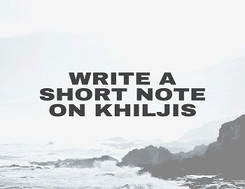 Write a short note on Khiljis