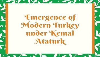 Emergence of Modern Turkey under Kemal Ataturk