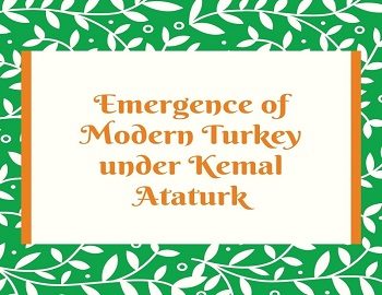 Emergence of Modern Turkey under Kemal Ataturk