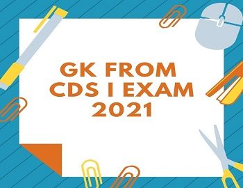 GK From CDS I EXAM 2021