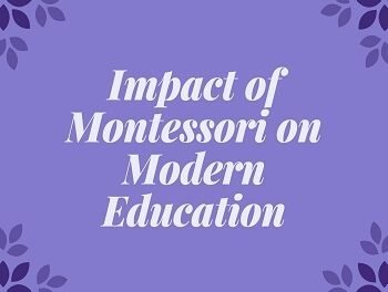 Impact of Montessori on Modern Education