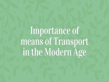 Importance of means of Transport in the Modern Age