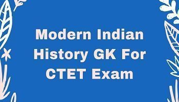 Modern Indian History GK For CTET Exam