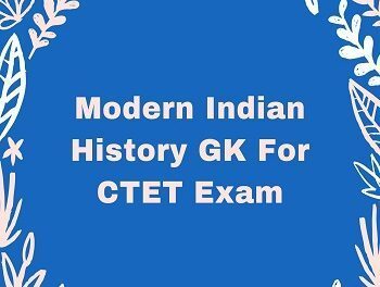 Modern Indian History GK For CTET Exam