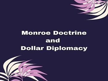 Monroe Doctrine and Dollar Diplomacy