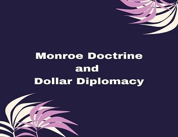 Monroe Doctrine and Dollar Diplomacy