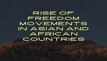 Rise of Freedom Movements in Asian and African Countries