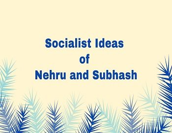 Socialist Ideas of Nehru and Subhash